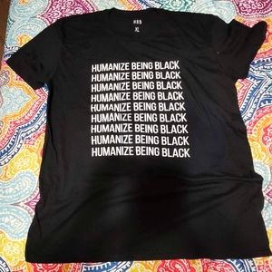 Unisex Xlarge Tshirt NWOT - Humanize Being Black Casual Tshirt -